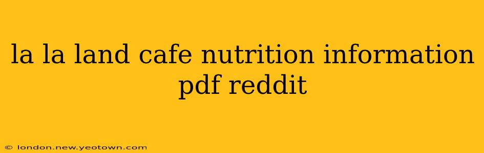 la la land cafe nutrition information pdf reddit