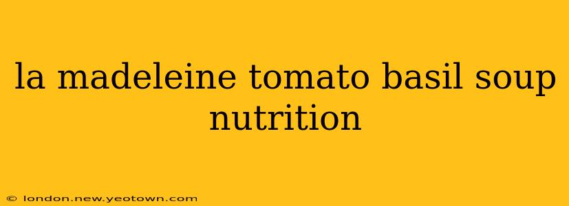 la madeleine tomato basil soup nutrition