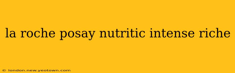 la roche posay nutritic intense riche