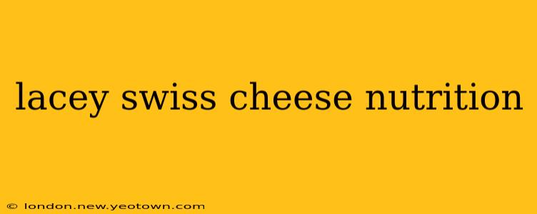 lacey swiss cheese nutrition