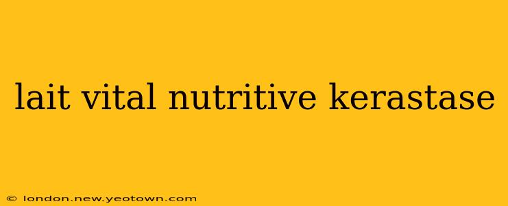 lait vital nutritive kerastase