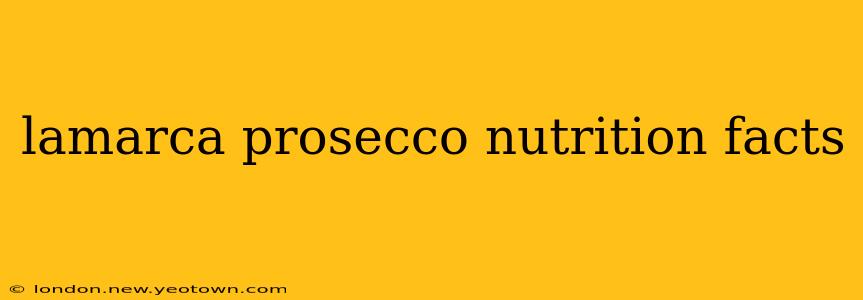 lamarca prosecco nutrition facts