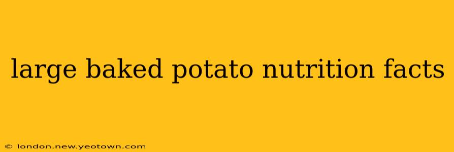 large baked potato nutrition facts