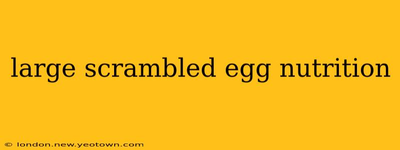 large scrambled egg nutrition