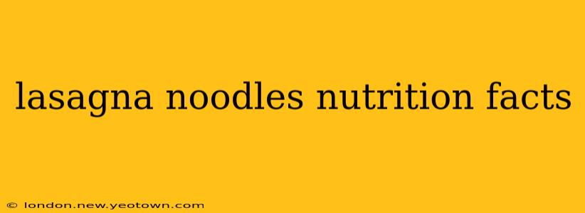 lasagna noodles nutrition facts