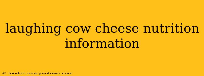 laughing cow cheese nutrition information
