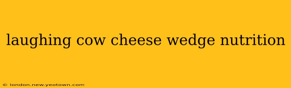 laughing cow cheese wedge nutrition