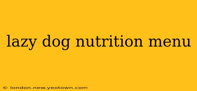 lazy dog nutrition menu