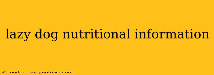 lazy dog nutritional information