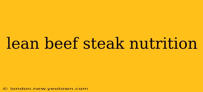 lean beef steak nutrition