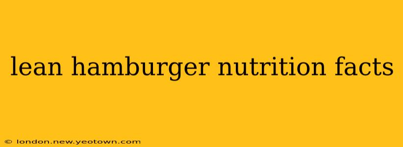 lean hamburger nutrition facts