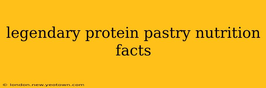 legendary protein pastry nutrition facts