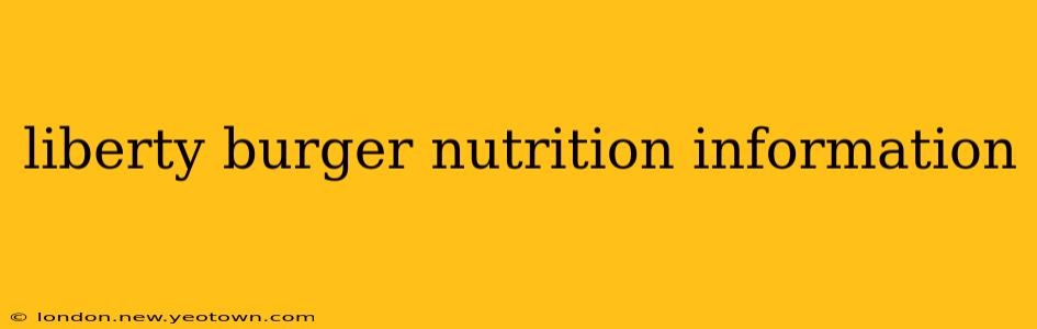 liberty burger nutrition information