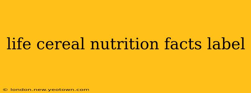 life cereal nutrition facts label