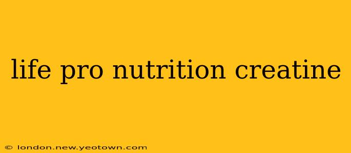 life pro nutrition creatine