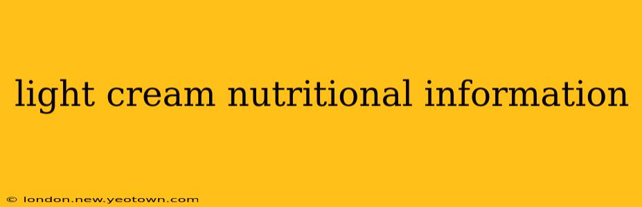 light cream nutritional information