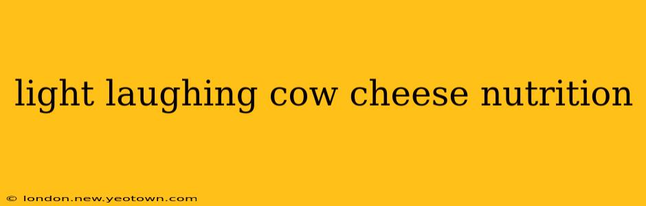 light laughing cow cheese nutrition