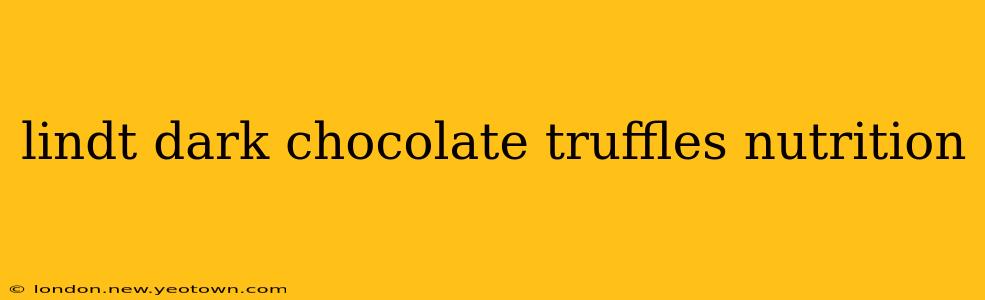lindt dark chocolate truffles nutrition