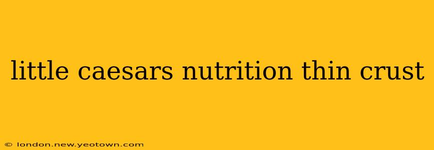 little caesars nutrition thin crust