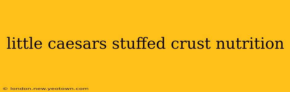little caesars stuffed crust nutrition