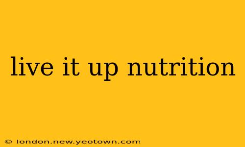 live it up nutrition