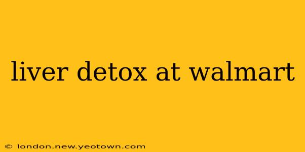 liver detox at walmart