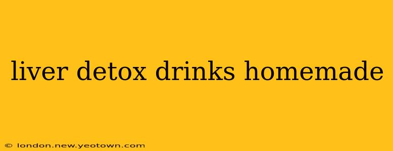 liver detox drinks homemade