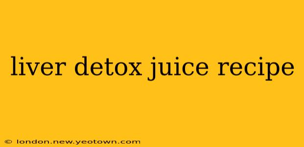 liver detox juice recipe