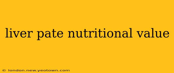 liver pate nutritional value