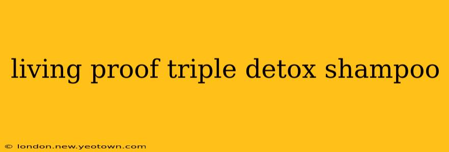 living proof triple detox shampoo