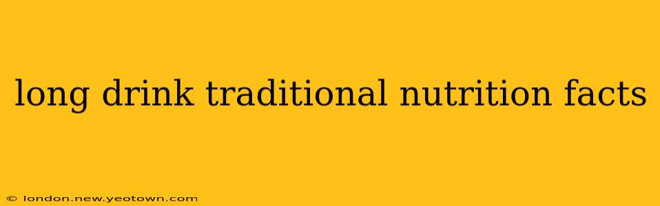 long drink traditional nutrition facts