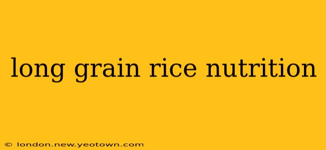 long grain rice nutrition