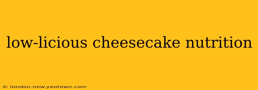 low-licious cheesecake nutrition