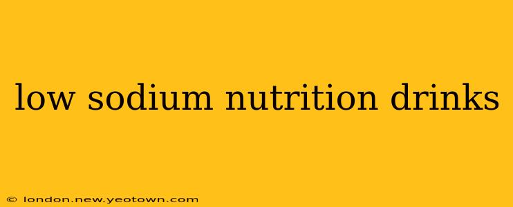 low sodium nutrition drinks