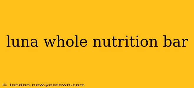 luna whole nutrition bar