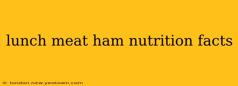 lunch meat ham nutrition facts