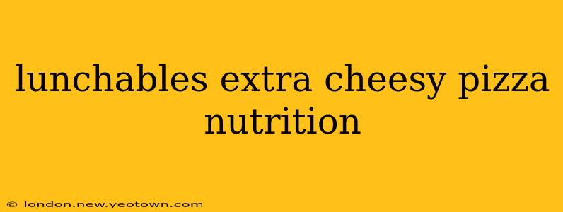 lunchables extra cheesy pizza nutrition