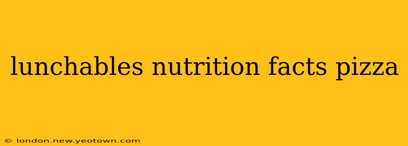 lunchables nutrition facts pizza