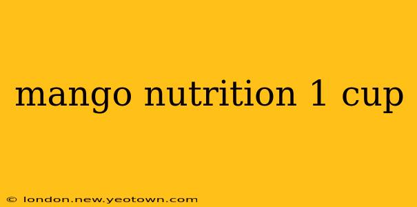 mango nutrition 1 cup