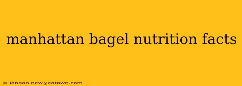 manhattan bagel nutrition facts