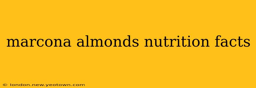 marcona almonds nutrition facts