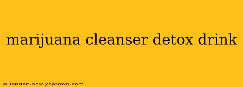 marijuana cleanser detox drink