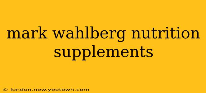 mark wahlberg nutrition supplements
