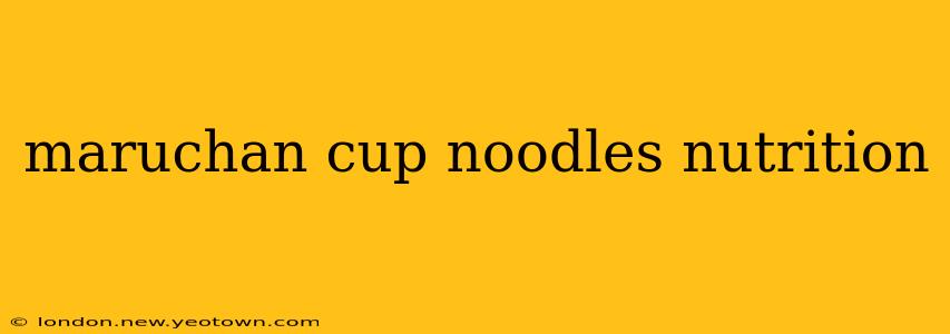 maruchan cup noodles nutrition