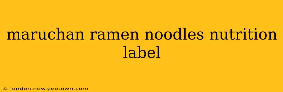 maruchan ramen noodles nutrition label