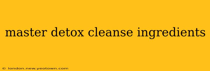 master detox cleanse ingredients
