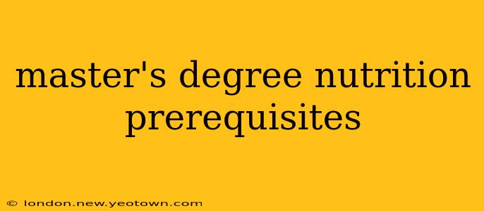 master's degree nutrition prerequisites