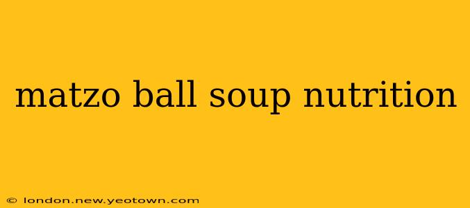 matzo ball soup nutrition