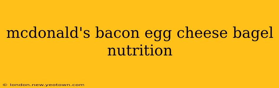 mcdonald's bacon egg cheese bagel nutrition