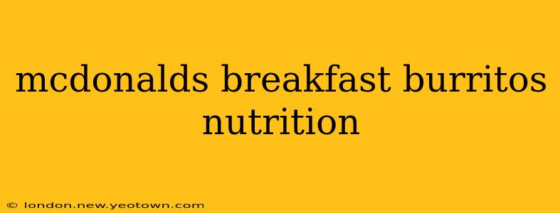 mcdonalds breakfast burritos nutrition